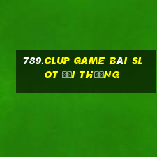 789.Clup Game Bài Slot Đổi Thưởng