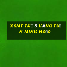 xsmt thứ 5 hàng tuần minh ngọc