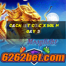 Cách đặt cược XSGL ngày 3