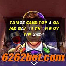 Tam88 Club Top 5 Game Bài Đổi Thưởng Uy Tín 2024