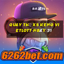 Quay thử XS Keno Vietlott ngày 31