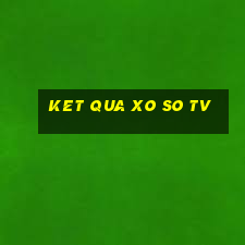 ket qua xo so tv