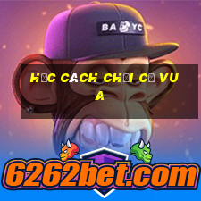 học cách chơi cờ vua