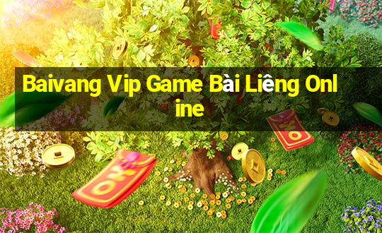 Baivang Vip Game Bài Liêng Online