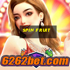 spin fruit