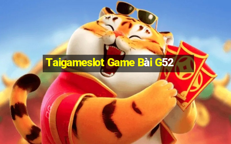 Taigameslot Game Bài G52