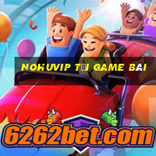 Nohuvip Tải Game Bài