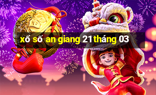 xổ số an giang 21 tháng 03