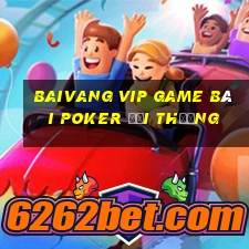 Baivang Vip Game Bài Poker Đổi Thưởng