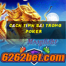 cách tính bài trong poker