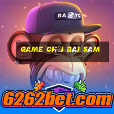 game chơi bài sâm