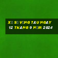 xổ số vũng tàu ngày 12 tháng 9 năm 2024