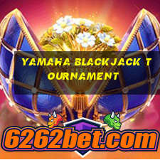 yamaha blackjack tournament