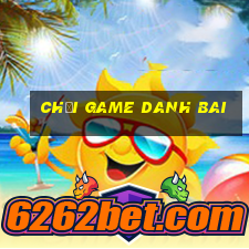 chơi game danh bai