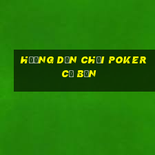 hướng dẫn chơi poker cơ bản