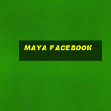 maya facebook