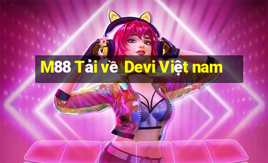 M88 Tải về Devi Việt nam