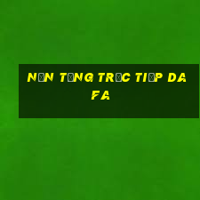 Nền tảng trực tiếp dafa