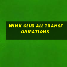 winx club all transformations