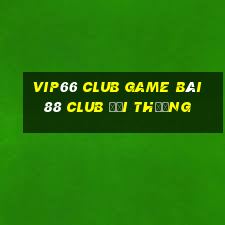 Vip66 Club Game Bài 88 Club Đổi Thưởng