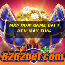 Man.Clup Game Bài Trên Máy Tính