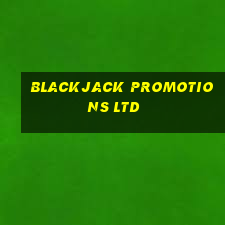 blackjack promotions ltd