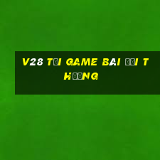 V28 Tại Game Bài Đổi Thưởng