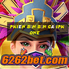 Phiên bản Bắn cá iphone