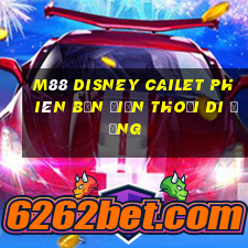 M88 Disney Cailet phiên bản điện thoại di động