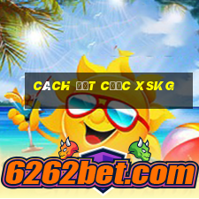 Cách đặt cược XSKG