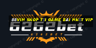 88Vin Shop Tải Game Bài Nhất Vip