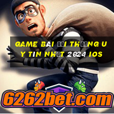 game bài đổi thưởng uy tín nhất 2024 ios