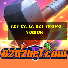 tat ca la bai trong yugioh