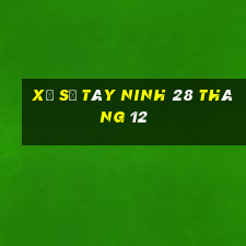 xổ số tây ninh 28 tháng 12