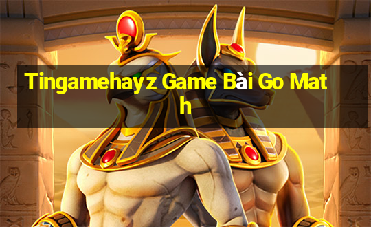 Tingamehayz Game Bài Go Math