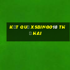 Kết quả XSBINGO18 thứ hai