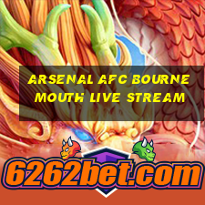 arsenal afc bournemouth live stream