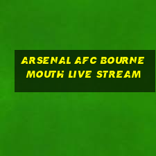 arsenal afc bournemouth live stream