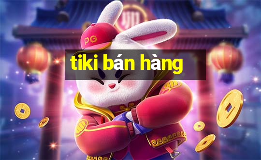 tiki bán hàng