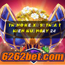 Thống kê Xổ Số thừa thiên huế ngày 24