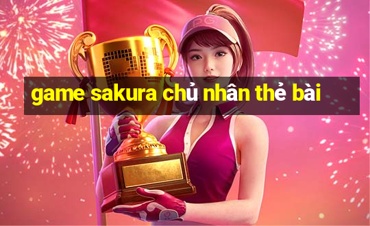 game sakura chủ nhân thẻ bài