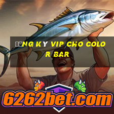 Đăng ký vip cho Color Bar