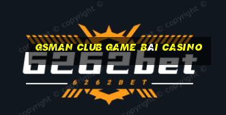 Gsman Club Game Bài Casino