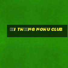 đổi thưởng nohu club