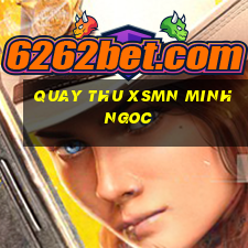 quay thu xsmn minh ngoc