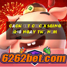 Cách đặt cược XSBINGO18 ngày thứ năm