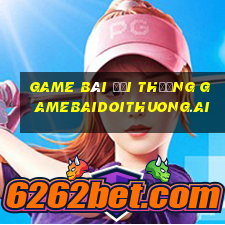 game bài đổi thưởng gamebaidoithuong.ai