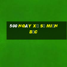 500 ngày xổ số miền bắc