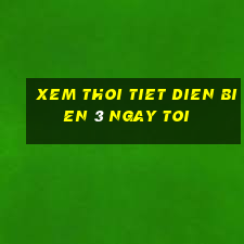 xem thoi tiet dien bien 3 ngay toi