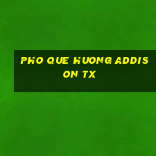 pho que huong addison tx